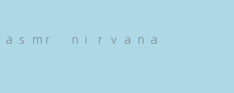asmr nirvana